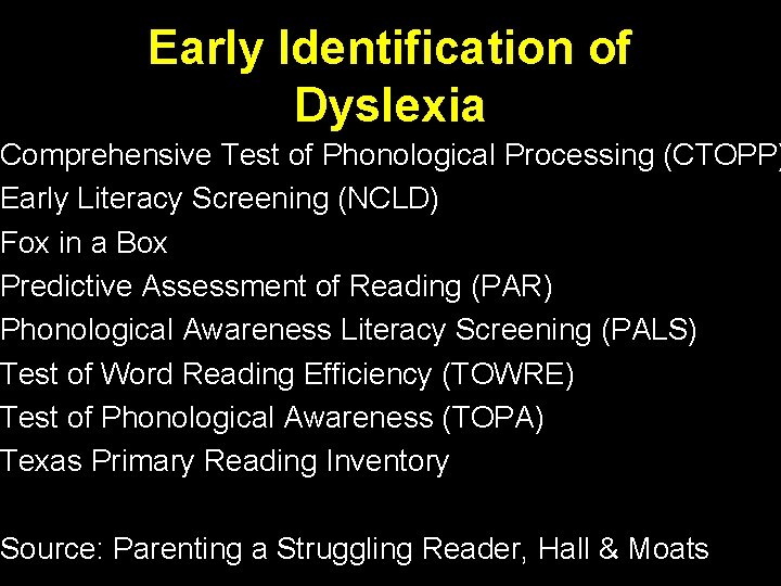 Early Identification of Dyslexia Comprehensive Test of Phonological Processing (CTOPP) Early Literacy Screening (NCLD)