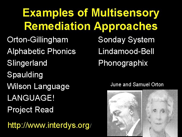 Examples of Multisensory Remediation Approaches Orton-Gillingham Alphabetic Phonics Slingerland Spaulding Wilson Language LANGUAGE! Project