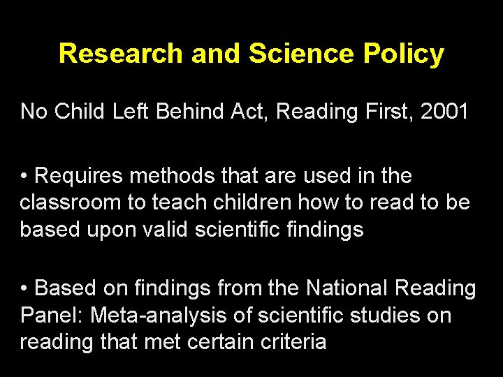 Research and Science Policy No Child Left Behind Act, Reading First, 2001 • Requires