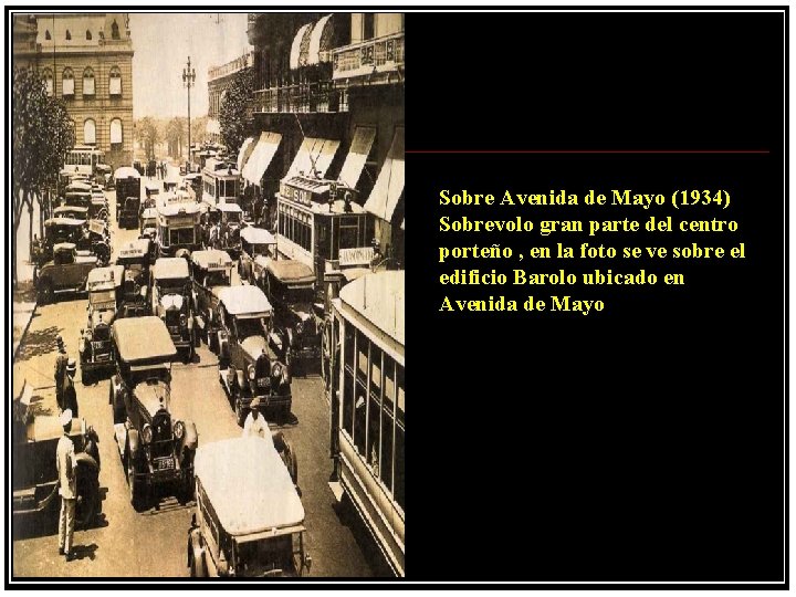  Sobre Avenida de Mayo (1934) Sobrevolo gran parte del centro porteño , en