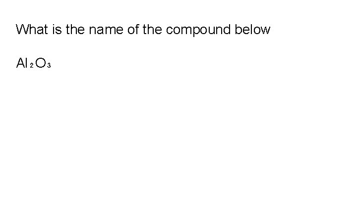 What is the name of the compound below Al₂O₃ 