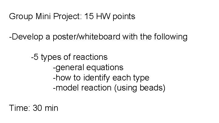 Group Mini Project: 15 HW points -Develop a poster/whiteboard with the following -5 types