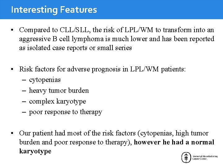 Interesting Features • Compared to CLL/SLL, the risk of LPL/WM to transform into an