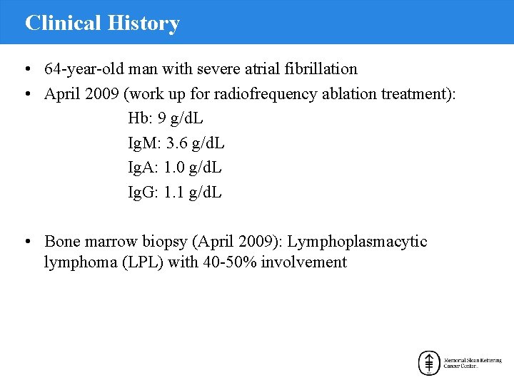 Clinical History • 64 -year-old man with severe atrial fibrillation • April 2009 (work