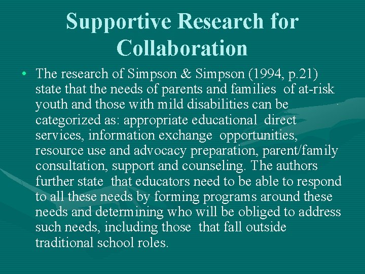 Supportive Research for Collaboration • The research of Simpson & Simpson (1994, p. 21)