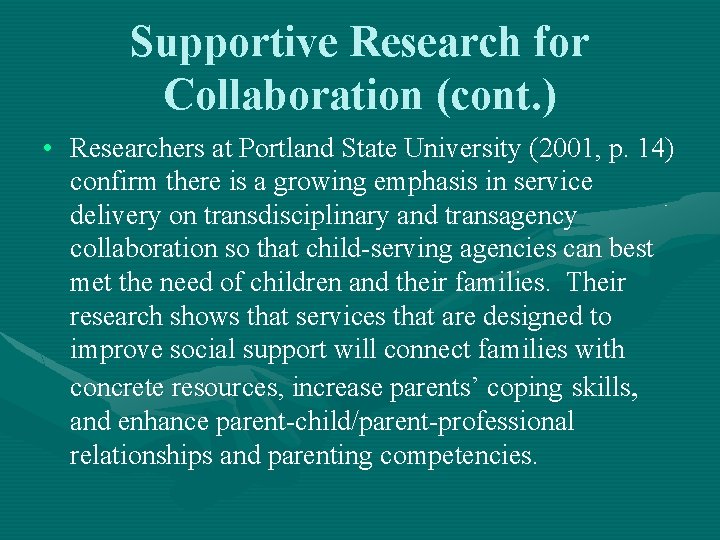 Supportive Research for Collaboration (cont. ) • Researchers at Portland State University (2001, p.