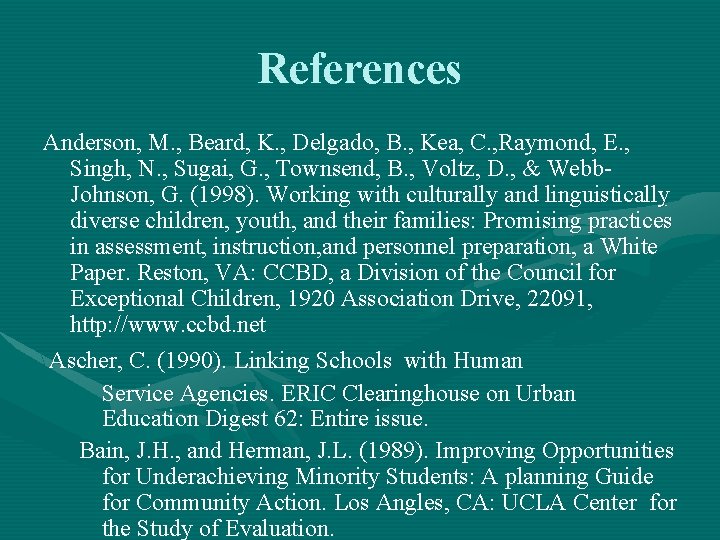 References Anderson, M. , Beard, K. , Delgado, B. , Kea, C. , Raymond,