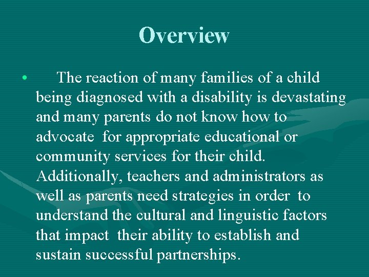 Overview • The reaction of many families of a child being diagnosed with a