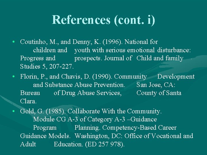 References (cont. i) • Coutinho, M. , and Denny, K. (1996). National for children