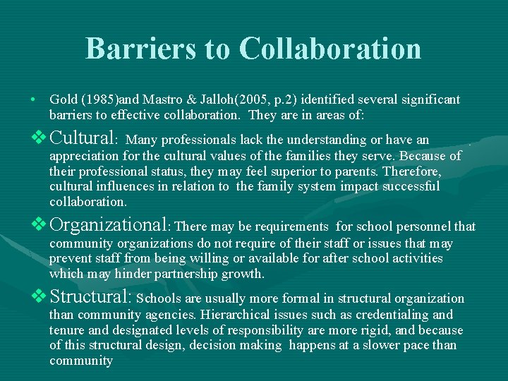 Barriers to Collaboration • Gold (1985)and Mastro & Jalloh(2005, p. 2) identified several significant