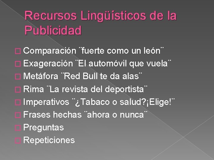 Recursos Lingüísticos de la Publicidad � Comparación ¨fuerte como un león¨ � Exageración ¨El