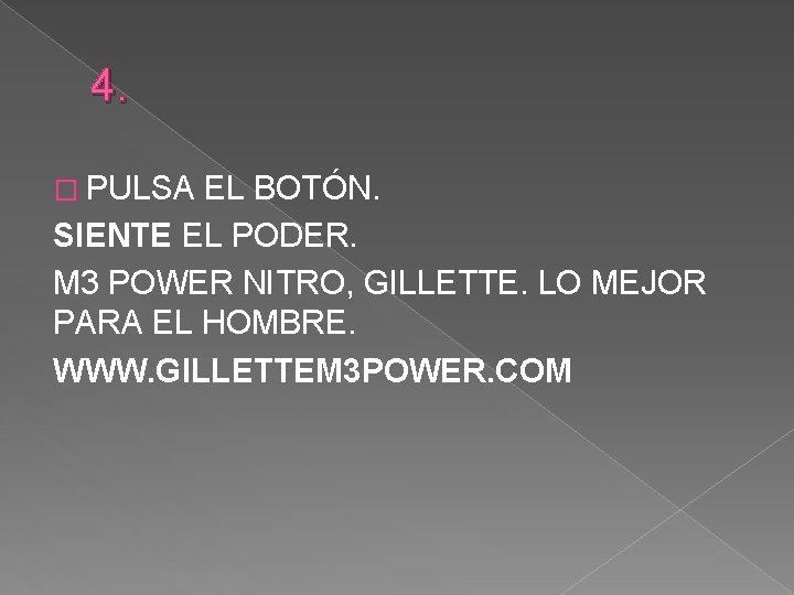4. � PULSA EL BOTÓN. SIENTE EL PODER. M 3 POWER NITRO, GILLETTE. LO