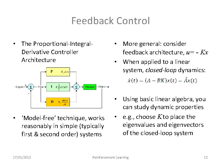 Feedback Control • The Proportional-Integral. Derivative Controller Architecture • ‘Model-free’ technique, works reasonably in