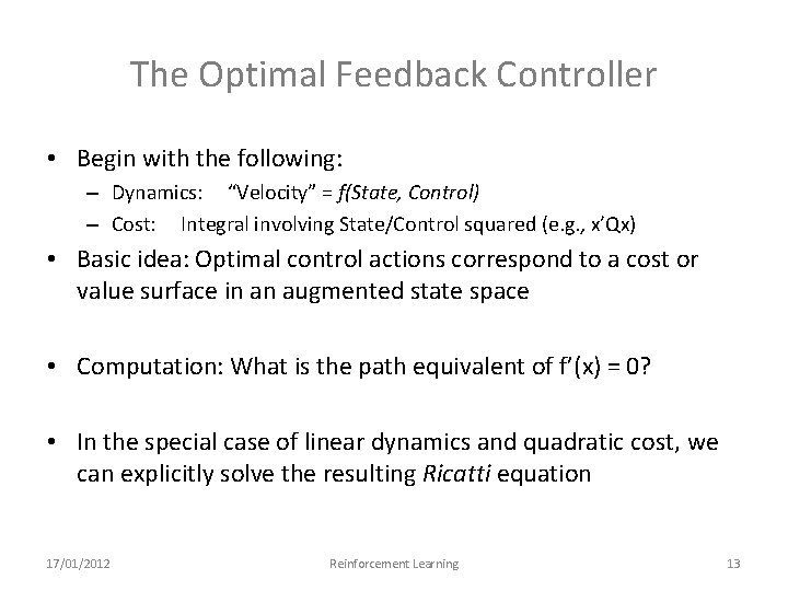 The Optimal Feedback Controller • Begin with the following: – Dynamics: “Velocity” = f(State,