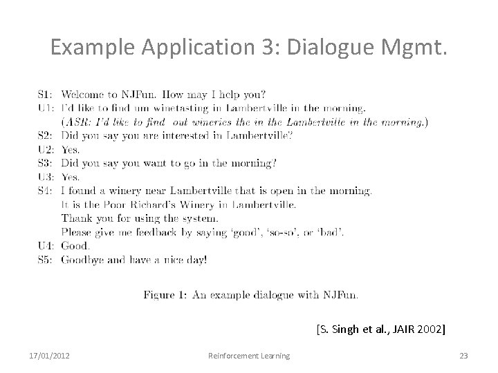 Example Application 3: Dialogue Mgmt. [S. Singh et al. , JAIR 2002] 17/01/2012 Reinforcement