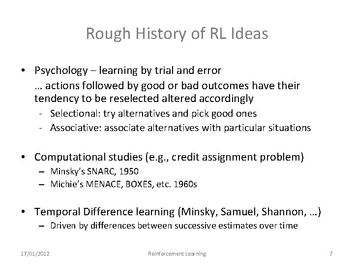 Rough History of RL Ideas • Psychology – learning by trial and error …