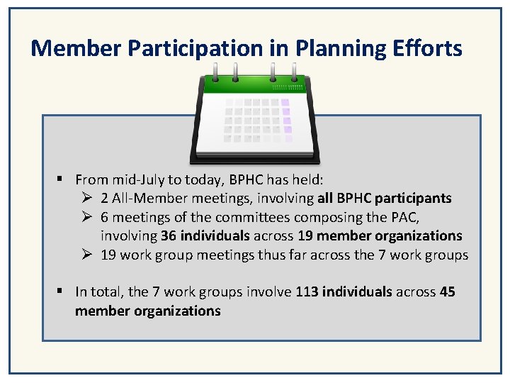 Member Participation in Planning Efforts § From mid-July to today, BPHC has held: Ø