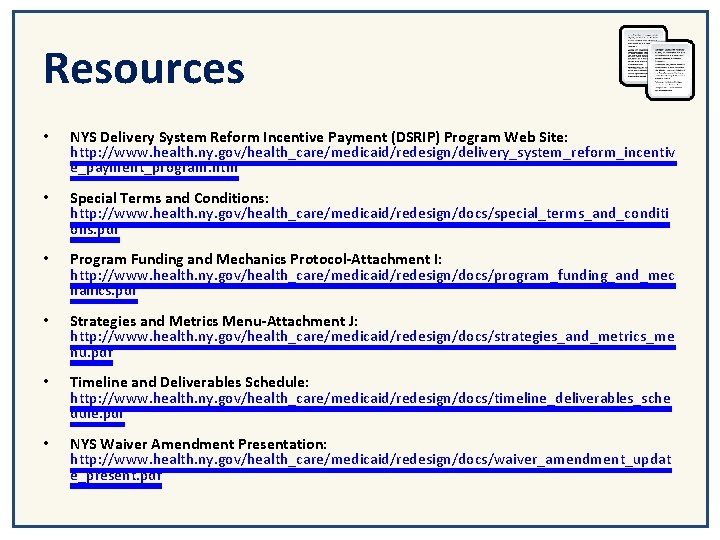 Resources • NYS Delivery System Reform Incentive Payment (DSRIP) Program Web Site: http: //www.