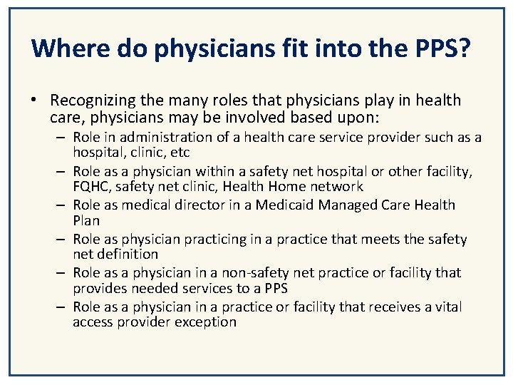 Where do physicians fit into the PPS? • Recognizing the many roles that physicians