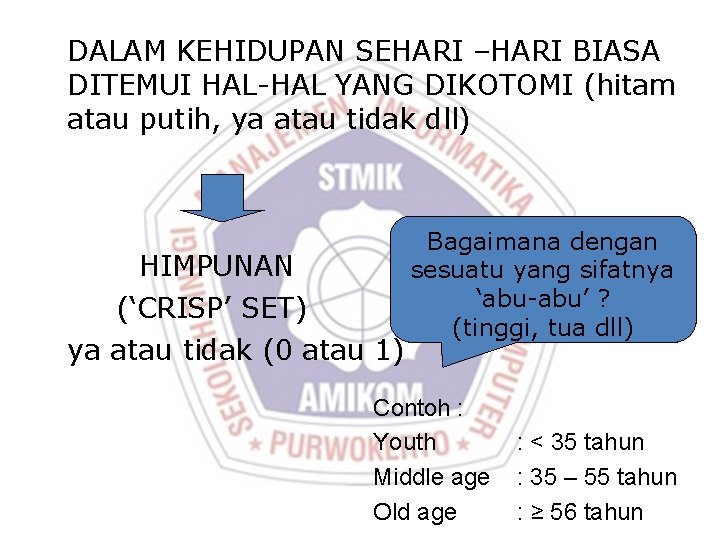 DALAM KEHIDUPAN SEHARI –HARI BIASA DITEMUI HAL-HAL YANG DIKOTOMI (hitam atau putih, ya atau