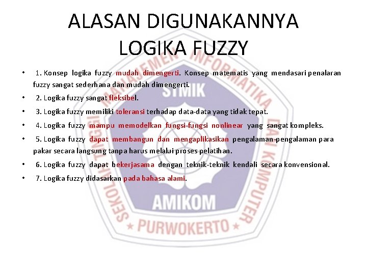 ALASAN DIGUNAKANNYA LOGIKA FUZZY • 1. Konsep logika fuzzy mudah dimengerti. Konsep matematis yang