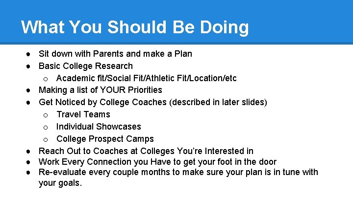 What You Should Be Doing ● Sit down with Parents and make a Plan