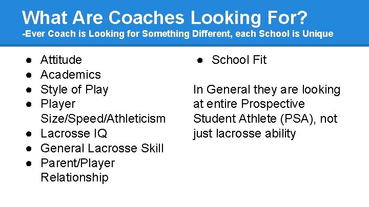 What Are Coaches Looking For? -Ever Coach is Looking for Something Different, each School