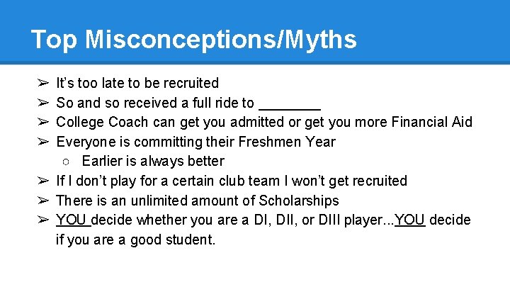 Top Misconceptions/Myths It’s too late to be recruited So and so received a full