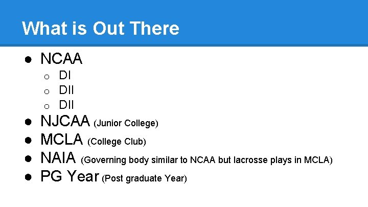 What is Out There ● NCAA o o o ● ● DI DII NJCAA