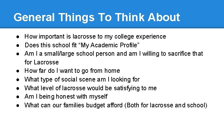 General Things To Think About ● How important is lacrosse to my college experience