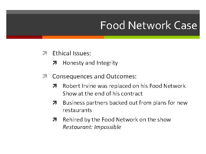 Food Network Case Ethical Issues: Honesty and Integrity Consequences and Outcomes: Robert Irvine was