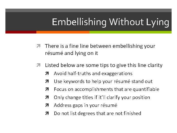 Embellishing Without Lying There is a fine line between embellishing your résumé and lying