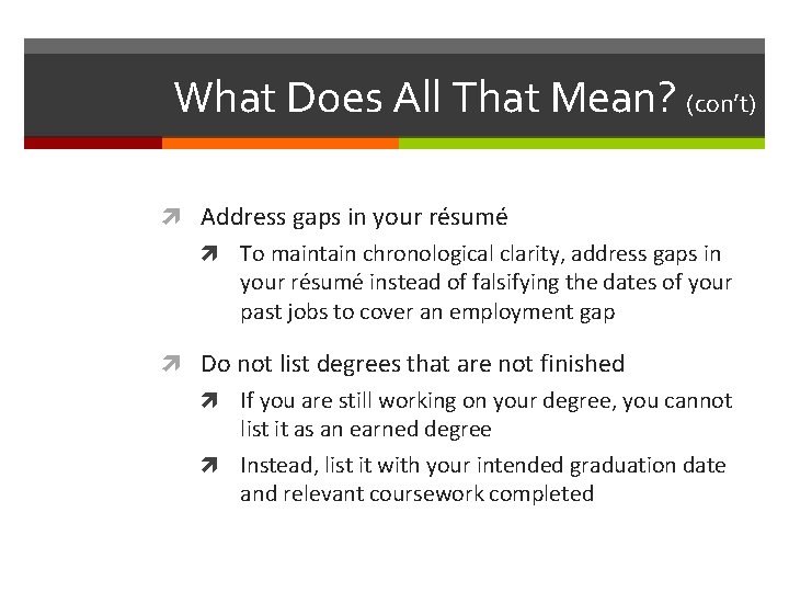 What Does All That Mean? (con’t) Address gaps in your résumé To maintain chronological