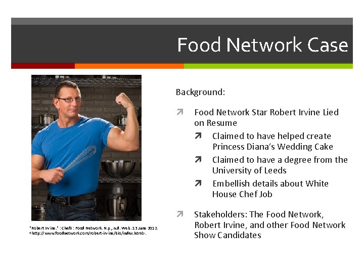 Food Network Case Background: "Robert Irvine. " : Chefs : Food Network. N. p.