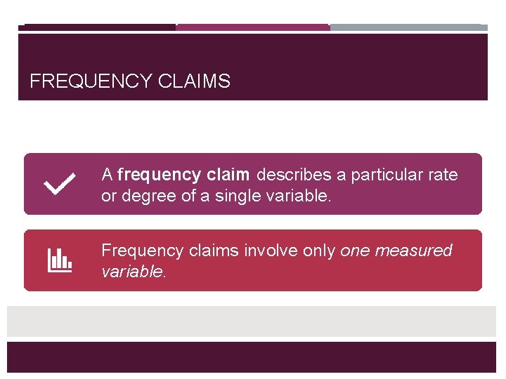 FREQUENCY CLAIMS A frequency claim describes a particular rate or degree of a single