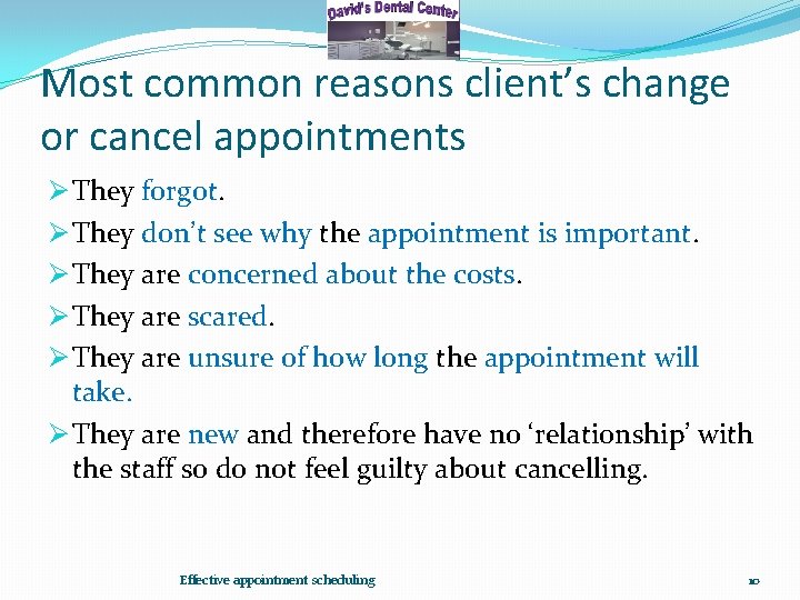 Most common reasons client’s change or cancel appointments Ø They forgot. Ø They don’t