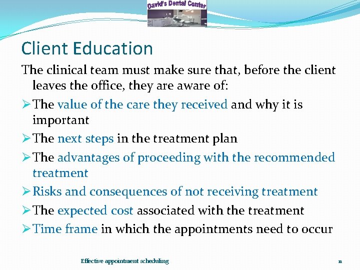 Client Education The clinical team must make sure that, before the client leaves the