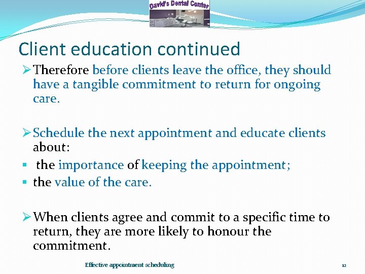 Client education continued Ø Therefore before clients leave the office, they should have a