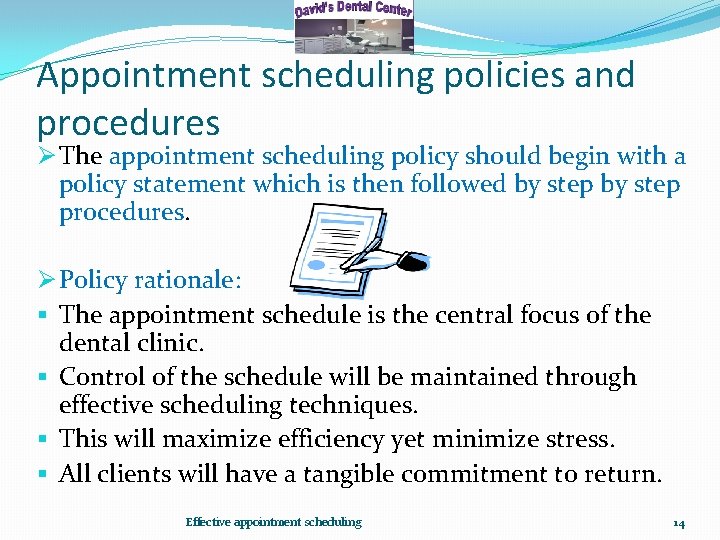 Appointment scheduling policies and procedures Ø The appointment scheduling policy should begin with a