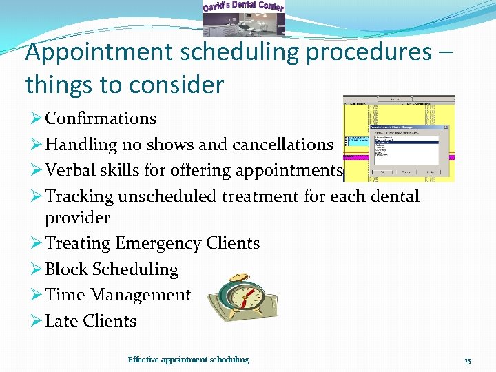 Appointment scheduling procedures – things to consider Ø Confirmations Ø Handling no shows and
