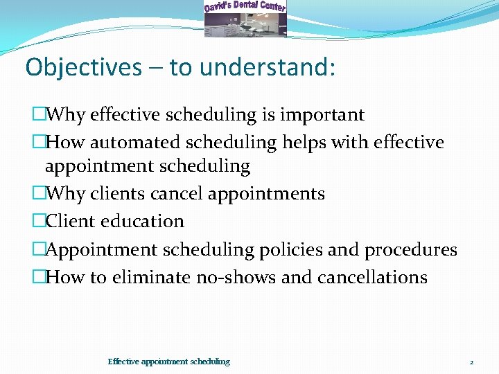 Objectives – to understand: �Why effective scheduling is important �How automated scheduling helps with