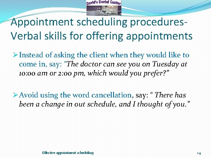 Appointment scheduling procedures. Verbal skills for offering appointments Ø Instead of asking the client