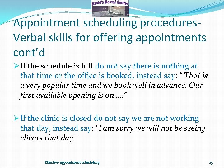 Appointment scheduling procedures. Verbal skills for offering appointments cont’d Ø If the schedule is