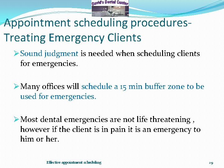 Appointment scheduling procedures. Treating Emergency Clients Ø Sound judgment is needed when scheduling clients