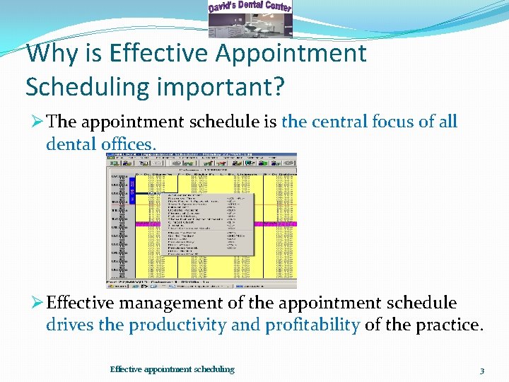 Why is Effective Appointment Scheduling important? Ø The appointment schedule is the central focus