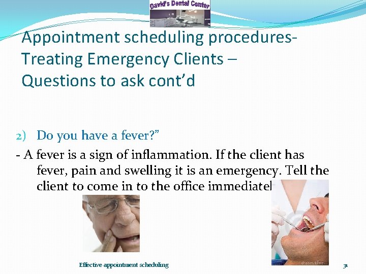 Appointment scheduling procedures. Treating Emergency Clients – Questions to ask cont’d 2) Do you