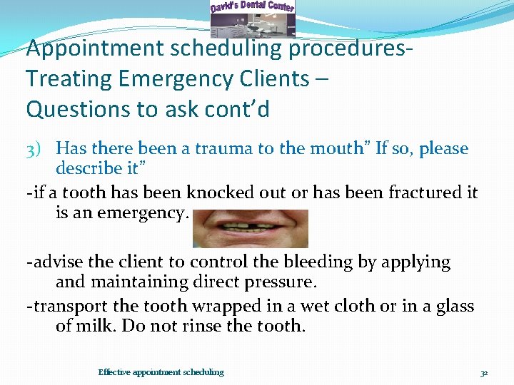 Appointment scheduling procedures. Treating Emergency Clients – Questions to ask cont’d 3) Has there