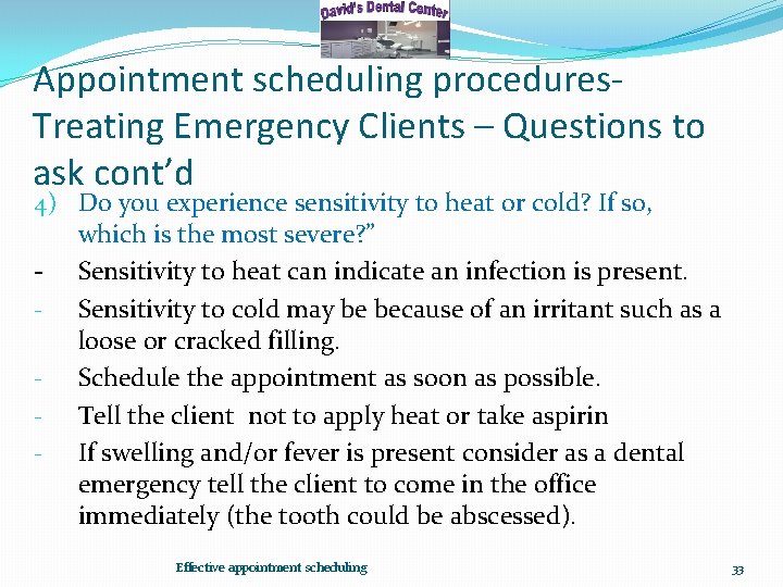 Appointment scheduling procedures. Treating Emergency Clients – Questions to ask cont’d 4) Do you