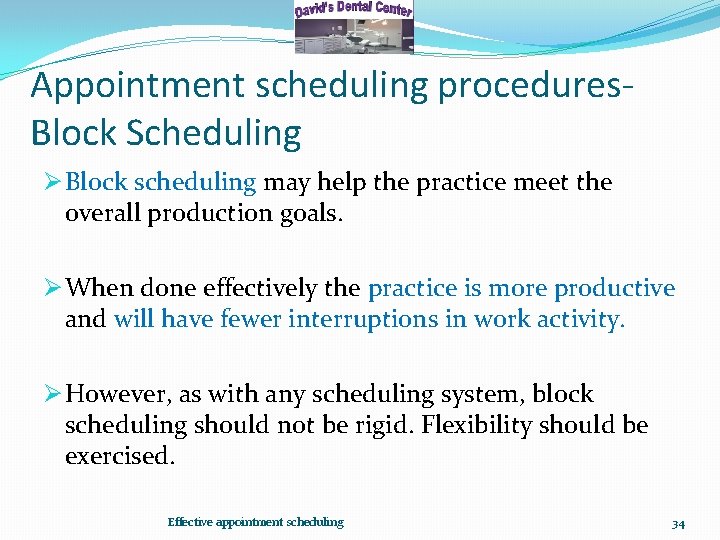Appointment scheduling procedures. Block Scheduling Ø Block scheduling may help the practice meet the