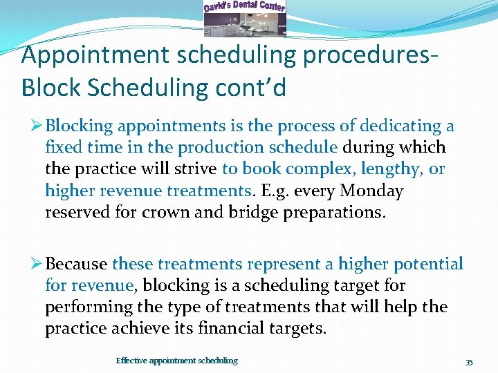 Appointment scheduling procedures. Block Scheduling cont’d Ø Blocking appointments is the process of dedicating